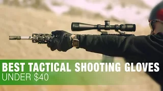 Tactical Shooting Gloves Roundup - 4 Different Options Under $40