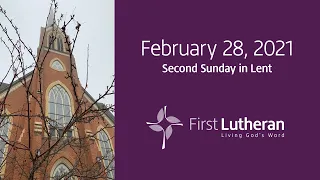 Online Worship Where You Are - 2/28/21 - Second Sunday in Lent