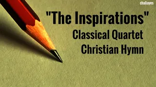 CLASSICAL QUARTET CHRISTIAN HYMN - THE INSPIRATIONS