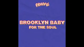 Brooklyn Baby - For The Soul [Frappé]