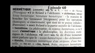 Épisode 60 - L'Hermétisme