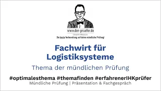 Fachwirt für Logistiksysteme Thema mündliche Prüfung | Präsentation & Fachgespräch 2023/2024