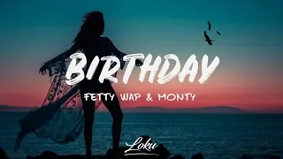 Fetty Wap - Birthday (Lyrics) ft. Monty