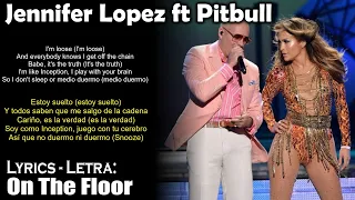 Jennifer Lopez - On The Floor ft Pitbull (Lyrics English-Spanish) (Inglés-Español)