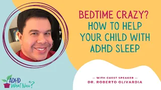 Bedtime Crazy? How to Help Your Child with ADHD Sleep