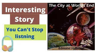 The City at World's End, by Edmond Hamilton || Best Audiobook || Part 1-2