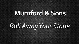 Mumford & Sons - Roll Away Your Stone [Lyrics] | Lyrics4U