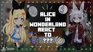 Alice in wonderland react to Alice |AnaiRou|