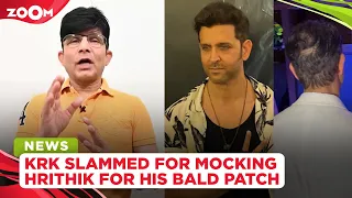 Kamaal R Khan aka KRK mocks Hrithik Roshan for his bald patch; gets SLAMMED