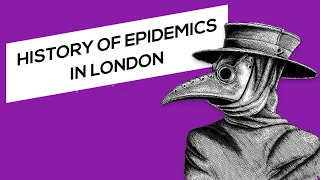 History of Epidemics in London | The Great Plague, Cholera, Spanish Flu (2020)