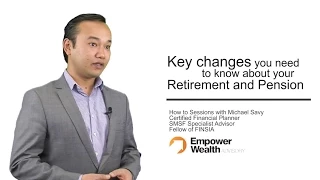 How to.. Key changes you need to know on your retirement and pension