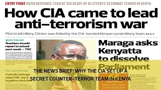 The News Brief: Why the CIA set up a secret counter-terror team in Kenya