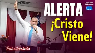 Alerta! Cristo Viene Por su Iglesia Santa y sin Mancha - Pastor Iván Avelar