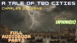 A Tale of Two Cities by Charles Dickens Audiobook Book 1 of 3 [captions[