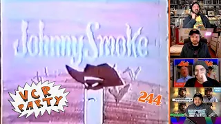 VCR Party Live! Ep 244 - Johnny Smoke