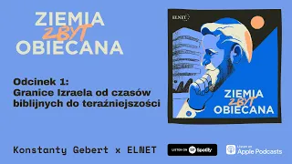 Ziemia Zbyt Obiecana. Odcinek 1: Granice Izraela od czasów biblijnych do teraźniejszości