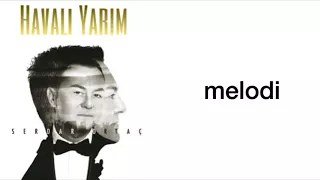 Serdar Ortaç - Havalı Yarim (feat. Yıldız Tilbe) Şarkı Sözleri-Lyrics