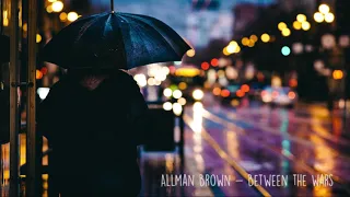 Allman Brown - Between the Wars - Som de chuva