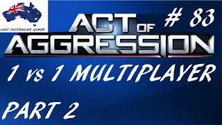 Act Of Aggression : 1vs1 Multiplayer : Part 2 : # 83