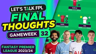 FPL GAMEWEEK 32 FINAL TEAM SELECTION THOUGHTS | Fantasy Premier League Tips 2023/24