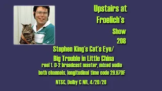 Stephen King's Cat's Eye/Big Trouble in Little China Upstairs at Froelich's Show 208