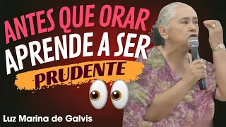 🔴ANTES QUE ORAR Y AYUNAR 👀 APRENDE A SER PRUDENTE 😱🗣️LUZ MARINA DE GALVIS IPUC 🔥👏