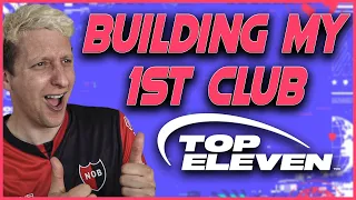 TOP ELEVEN | BUILDING MY FIRST CLUB |