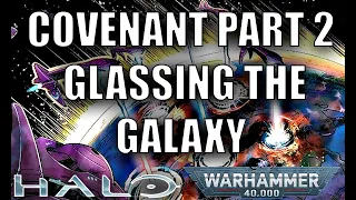 The Covenant Invade 40k Part 2 It's Glassin' Time | HALO Warhammer 40k