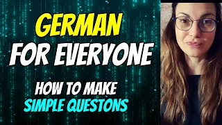 GERMAN FOR YOU - HOW TO MAKE SIMPLE YES, NO QUESTIONS IN GERMAN IN PRÄSENS AND PERFEKT