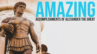 Ten Amazing Accomplishments of Alexander the Great