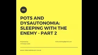 POTS and dysautonomia: Sleeping with the enemy - Part 2