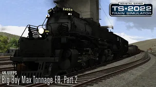 Big Boy Max Tonnage EB, Part 2 - Wasatch Grade - Big Boy - Train Simulator 2022