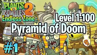 PvZ 2 "Endless Zone" #1: Pyramid of Doom 1-100 (without lawn mower & leveled up plants)