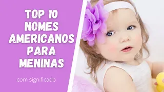 👶TOP 10 NOMES AMERICANOS PARA MENINAS