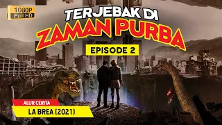 TIME TRAVEL KE 10.000 TAHUN SEBELUM MASEHI..❗❗❗ | ALUR CERITA FILM LA BREA (EPS:2) -MATA MINUS-