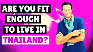🏋️‍♂️ Are You Fit Enough To Live In Thailand | Living in Thailand | Expats