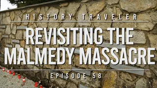 Revisiting the Malmedy Massacre | History Traveler Episode 58