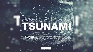 DVBBS & Borgeous - TSUNAMI (domstong Psytrance Edit)