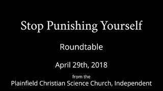 Stop Punishing Yourself - Sunday, April 29th, 2018 Roundtable