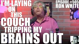 Ron White tells Joey Diaz about the time he was TRIPPING HIS BRAINS OUT!