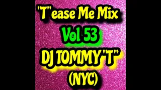 "T"ease Me Mix VOL 53 DJ TOMMY "T" (NYC) 12/21 HOUSE MUSIC MIX