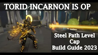 Torid Incarnon Level Cap is INSANE | Warframe  Steel Path/ Level Cap Build Guide 2023