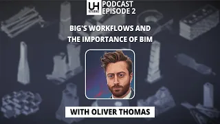 02 BIG's Design workflows and the importance of BIM with Oliver Thomas