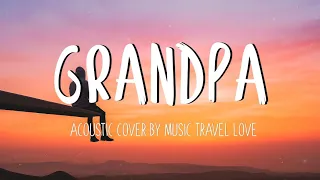 The Judds - Grandpa - Music Travel Love Acoustic Cover (Lyrics)