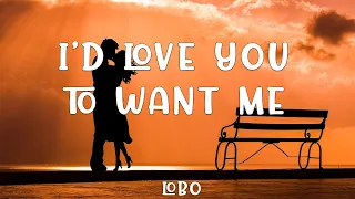 Lobo - I'd love you to want me ( Lyrics )