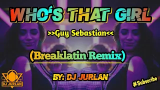 Whos That Girl (Breaklatin Remix) | Dj Jurlan Remix | Breaklatin Tiktok Remix | #trending