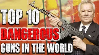 Top 10 Most Dangerous Guns In The World 2022