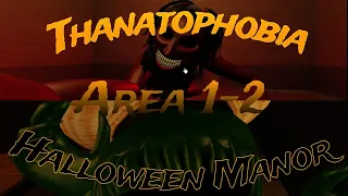 [ROBLOX] Thanatophobia | Halloween Manor [Area 1-2] | Solo | Full Walkthrough