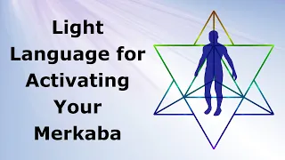 Light Language to Activate Your Merkaba