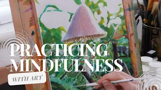 Art and Chat | How I incorporate mindfulness into my art practice